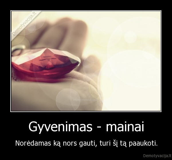 gauti, aukoti, gyvenimas, mainai, urmydestiny