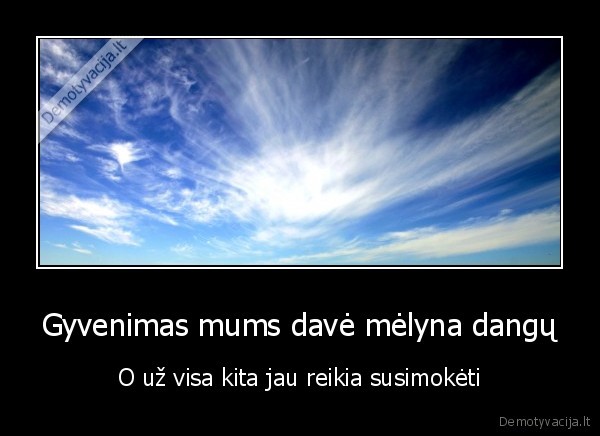 melynas, dangus,pinigai,gyvenimo, dosnumas