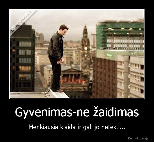 Gyvenimas-ne žaidimas