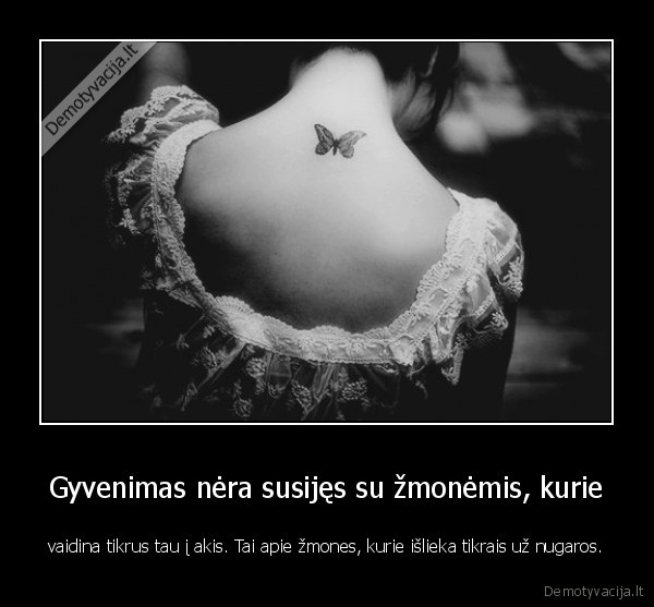 Gyvenimas nėra susijęs su žmonėmis, kurie