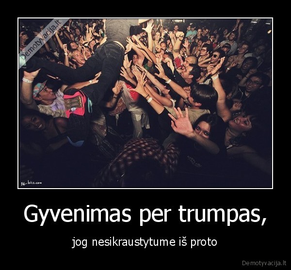 Gyvenimas per trumpas,