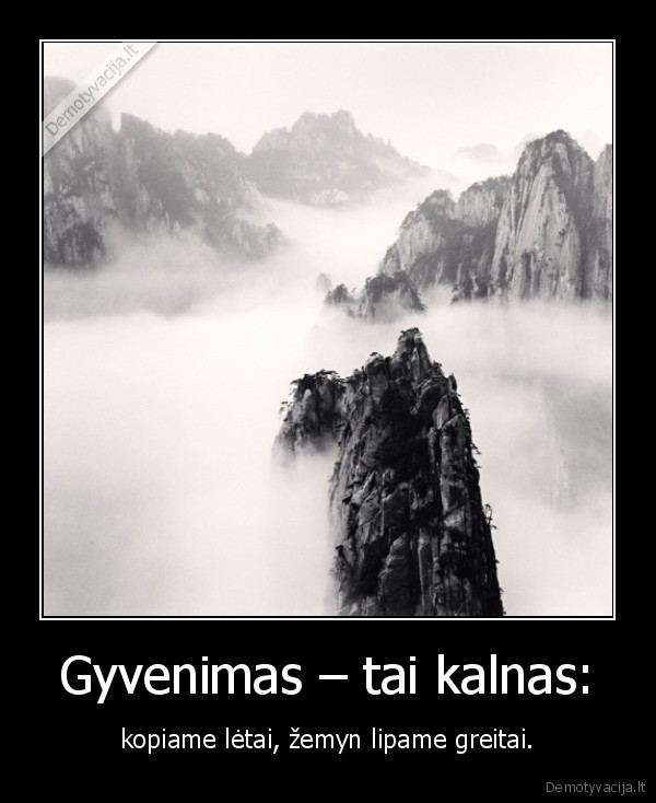 Gyvenimas – tai kalnas: