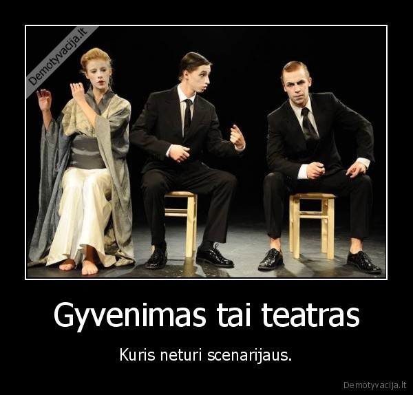 gyvenimas,teatras,scenarijus