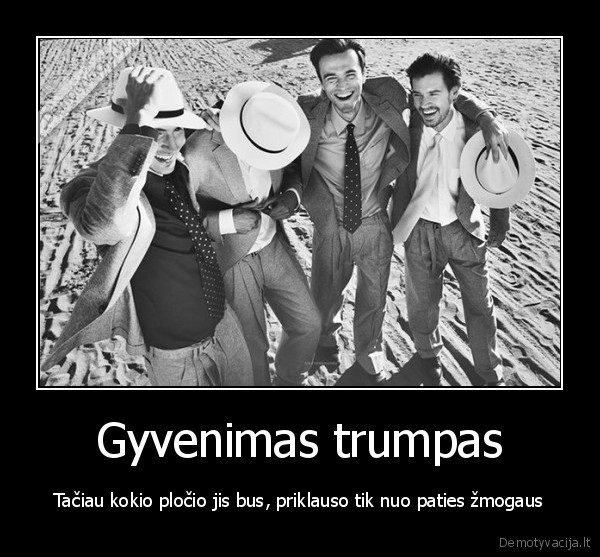 trumpas, gyvenimas,platus, gyvenimas