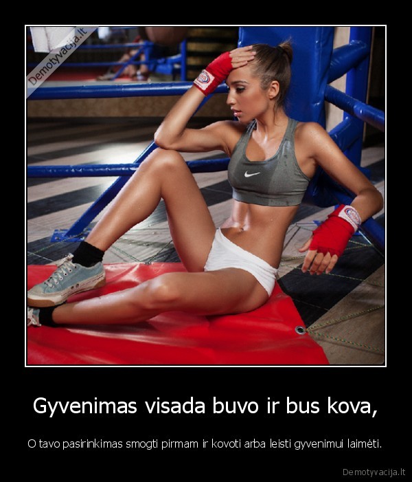 Gyvenimas visada buvo ir bus kova,
