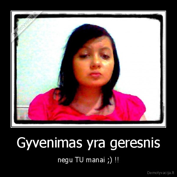 Gyvenimas yra geresnis