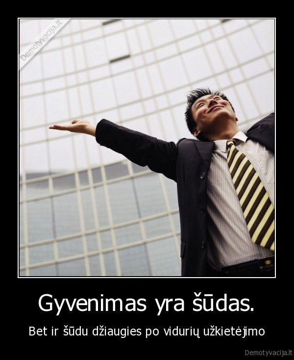 Gyvenimas yra šūdas.