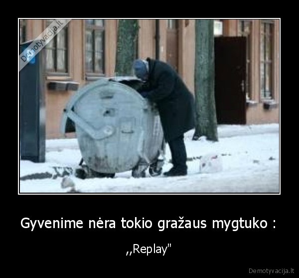 Gyvenime nėra tokio gražaus mygtuko :