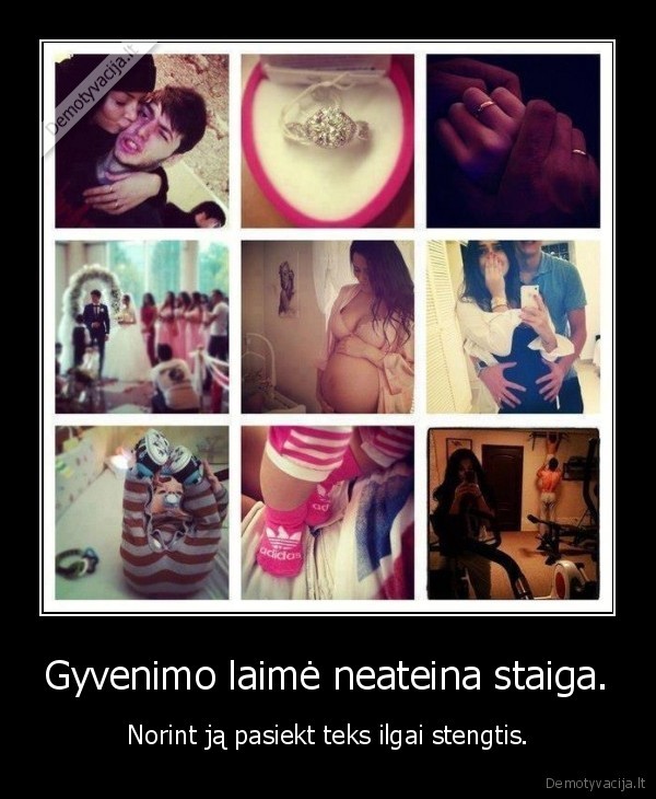 Gyvenimo laimė neateina staiga.