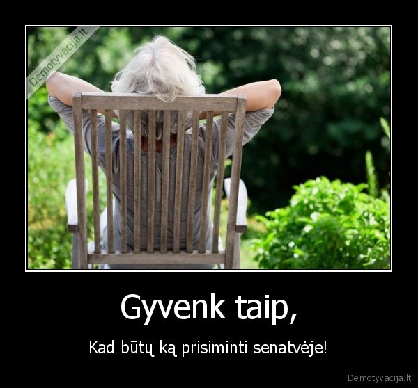 Gyvenk taip,