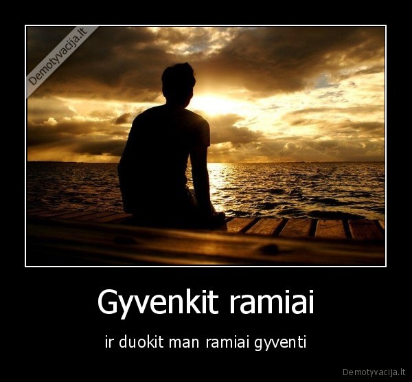 Gyvenkit ramiai