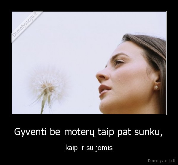 moterys,gyvenimas