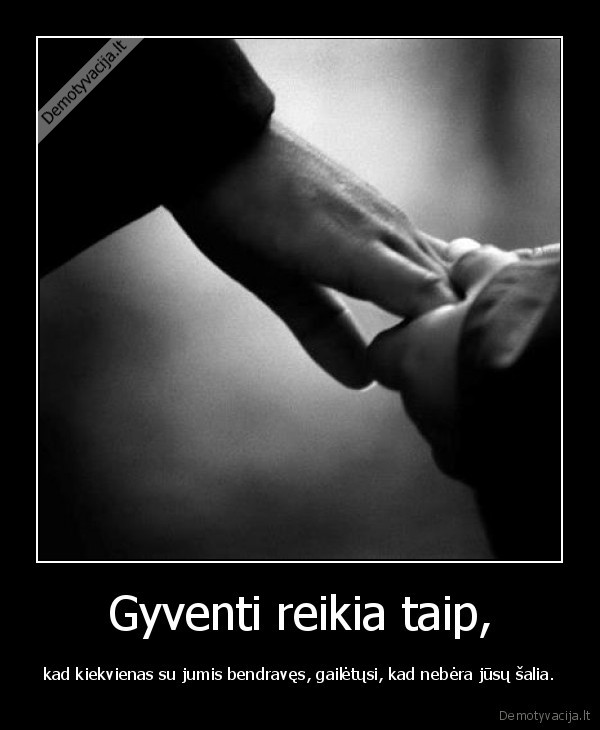 Gyventi reikia taip,