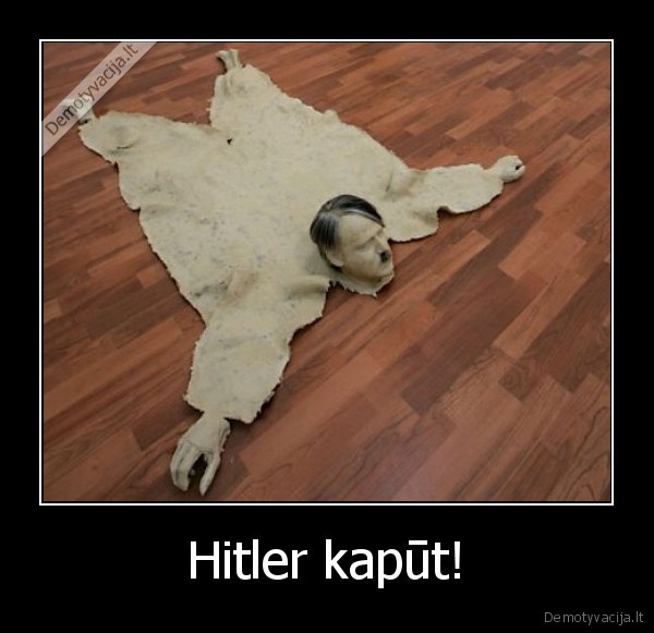 Hitler kapūt!