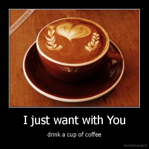 I just want with You