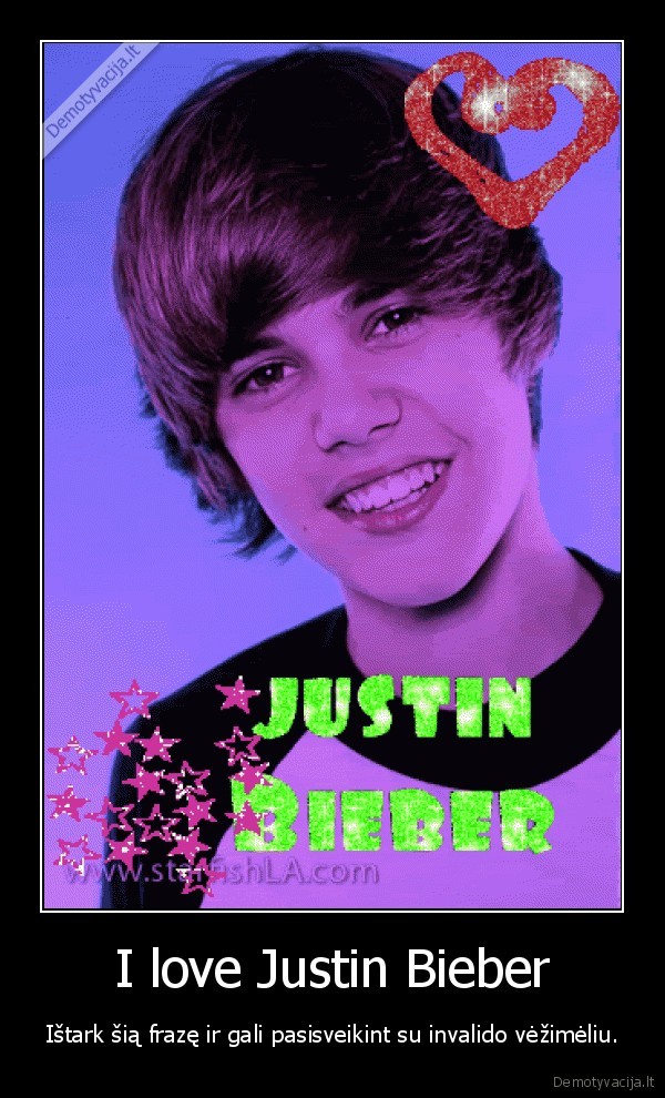 I love Justin Bieber