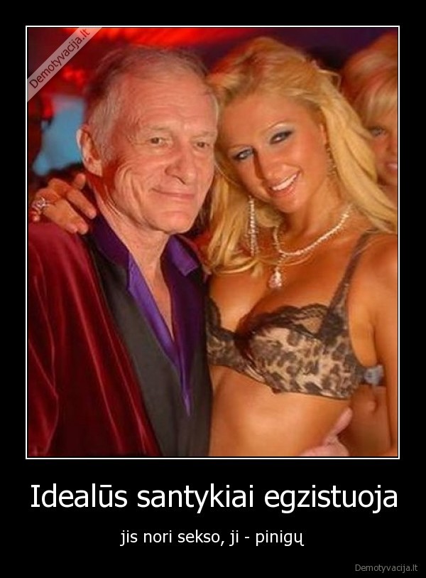 idealus, santykiai,seksas,pinigai,paris, hilton