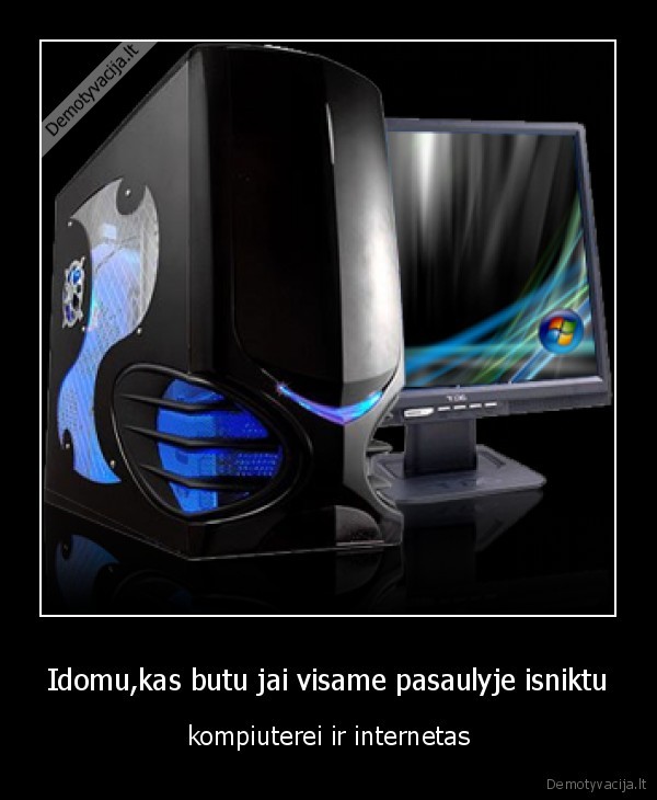 Idomu,kas butu jai visame pasaulyje isniktu
