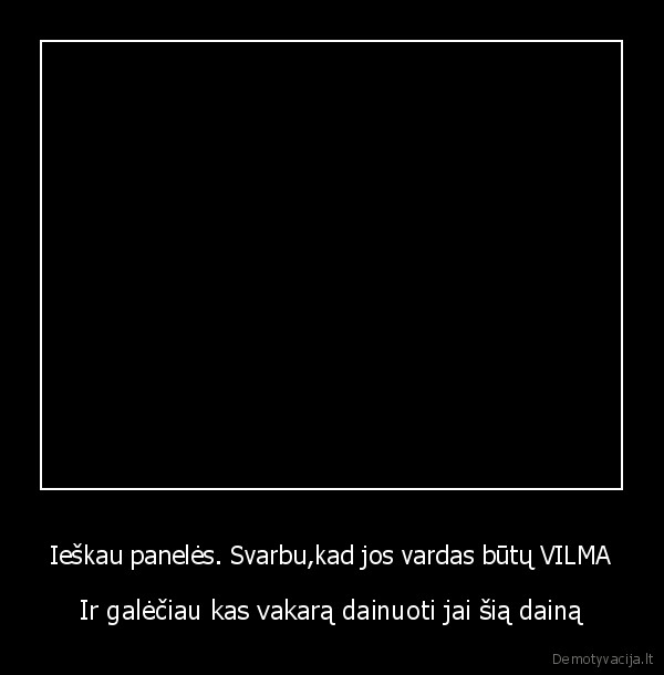 vilma,parasyk, komentara,ir, as, tave, susirasiu,myliukas