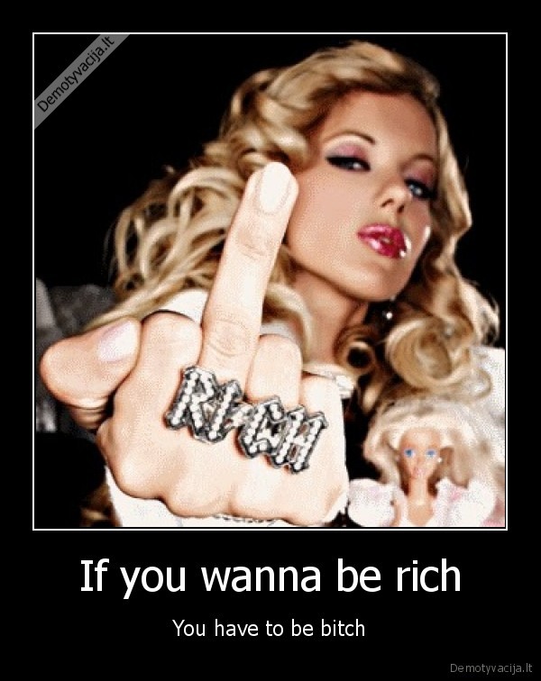 If you wanna be rich
