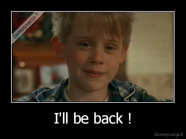 I'll be back !