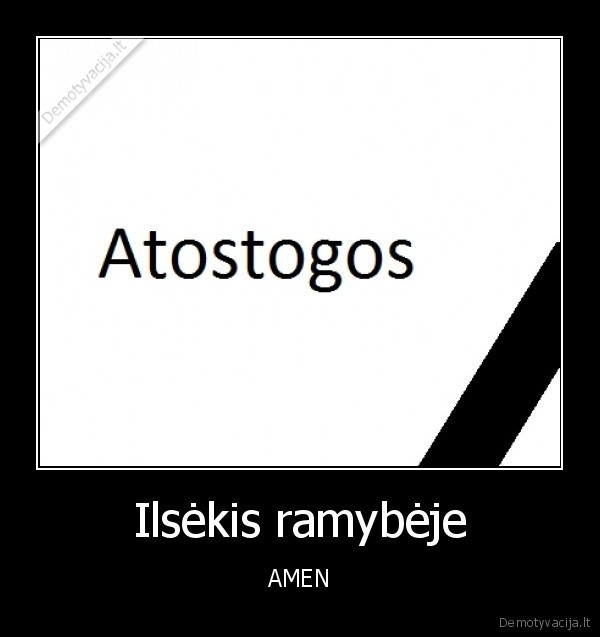 Ilsėkis ramybėje