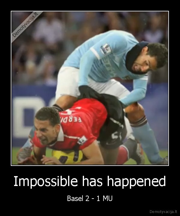 Impossible has happened