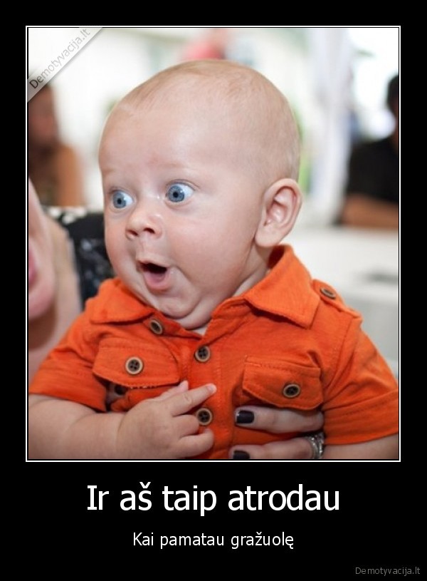 Ir aš taip atrodau
