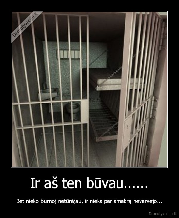 Ir aš ten būvau......