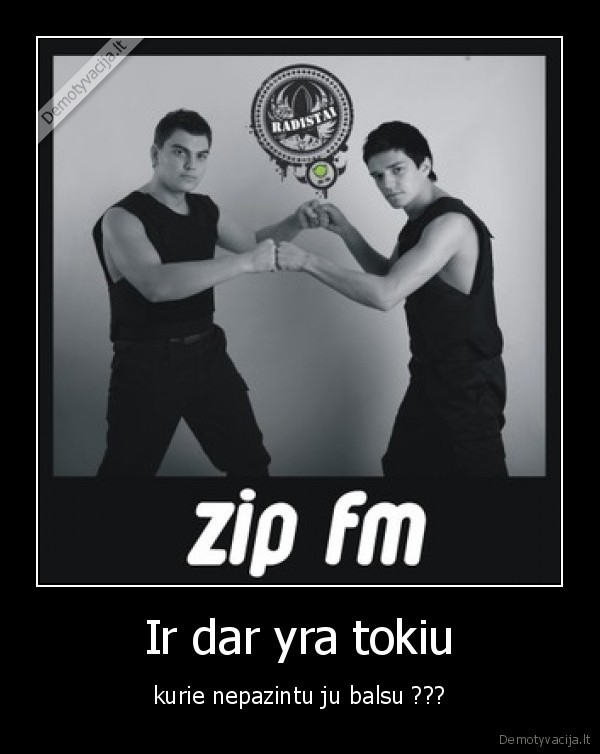 Ir dar yra tokiu
