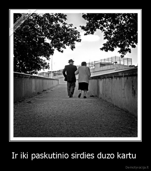Ir iki paskutinio sirdies duzo kartu 