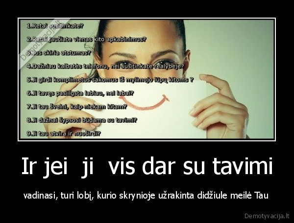 Ir jei  ji  vis dar su tavimi