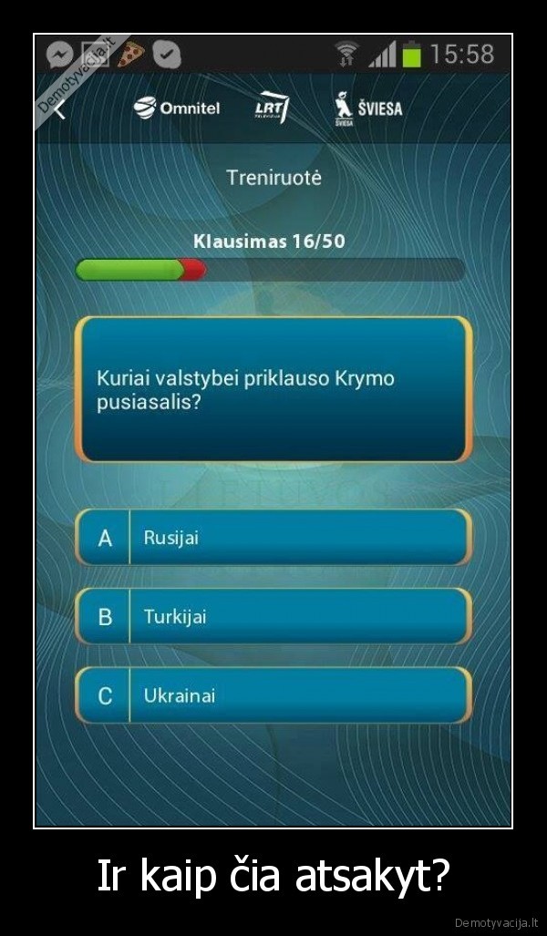 Ir kaip čia atsakyt?