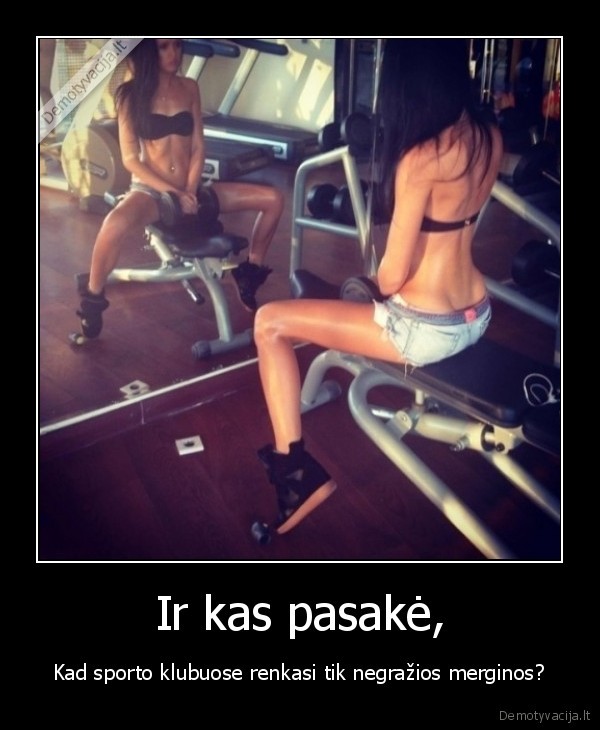 Ir kas pasakė,