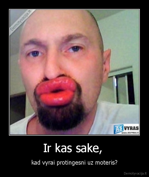 Ir kas sake, 