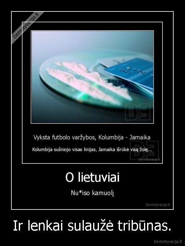 Ir lenkai sulaužė tribūnas.