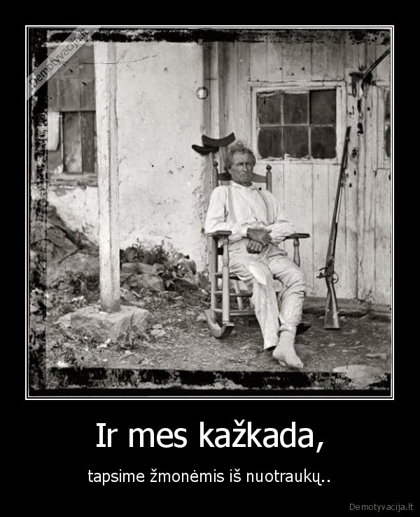 Ir mes kažkada,