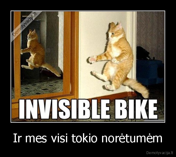 Ir mes visi tokio norėtumėm