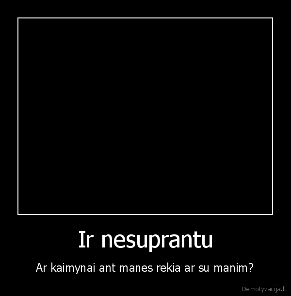 Ir nesuprantu