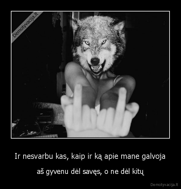 Ir nesvarbu kas, kaip ir ką apie mane galvoja