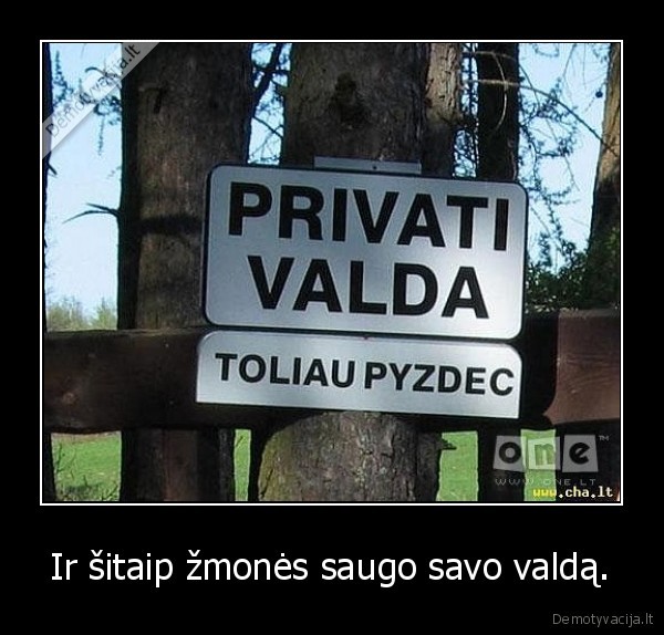 Ir šitaip žmonės saugo savo valdą.