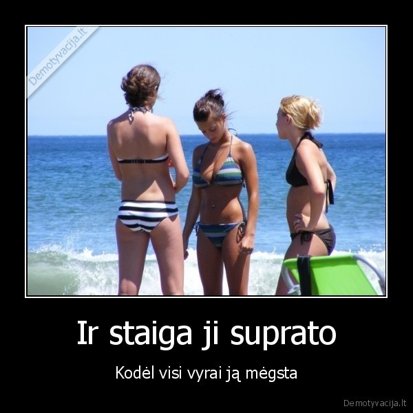 Ir staiga ji suprato