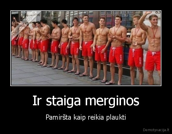 Ir staiga merginos