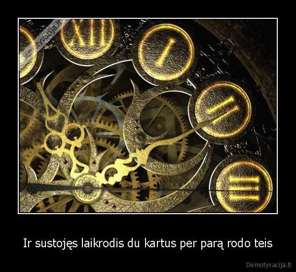 Ir sustojęs laikrodis du kartus per parą rodo teis