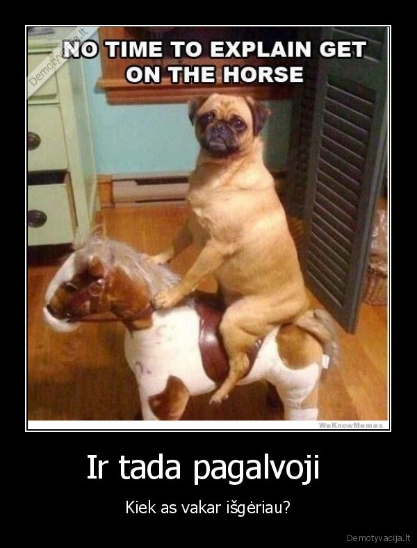 Ir tada pagalvoji 