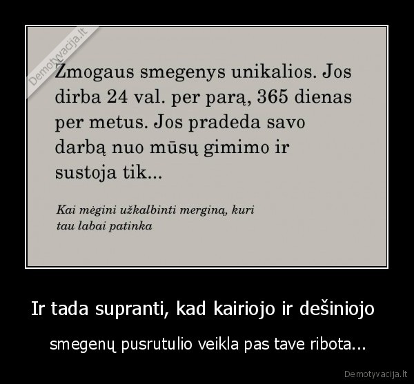 Ir tada supranti, kad kairiojo ir dešiniojo 