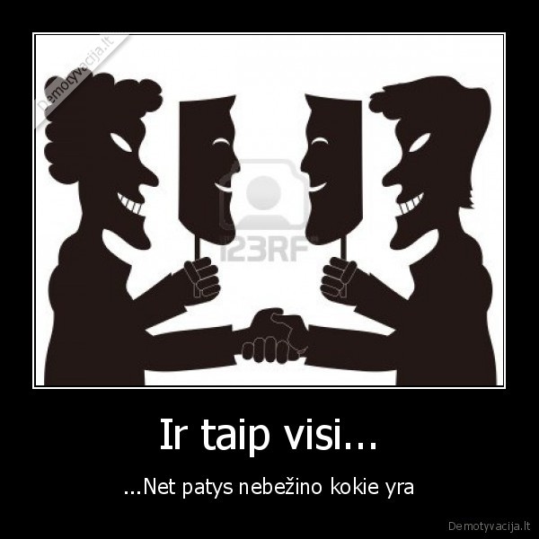 gyvenimas,veidmainis,draugai