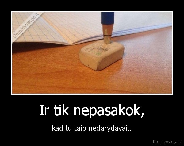 Ir tik nepasakok,