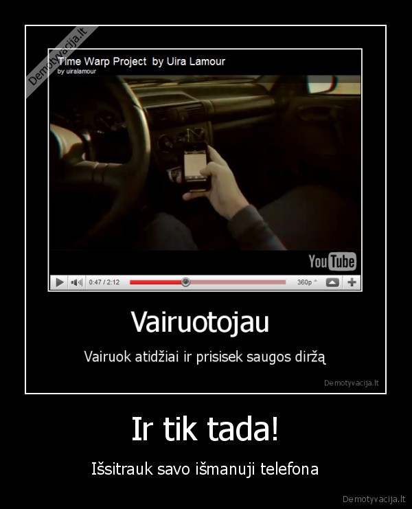 Ir tik tada!