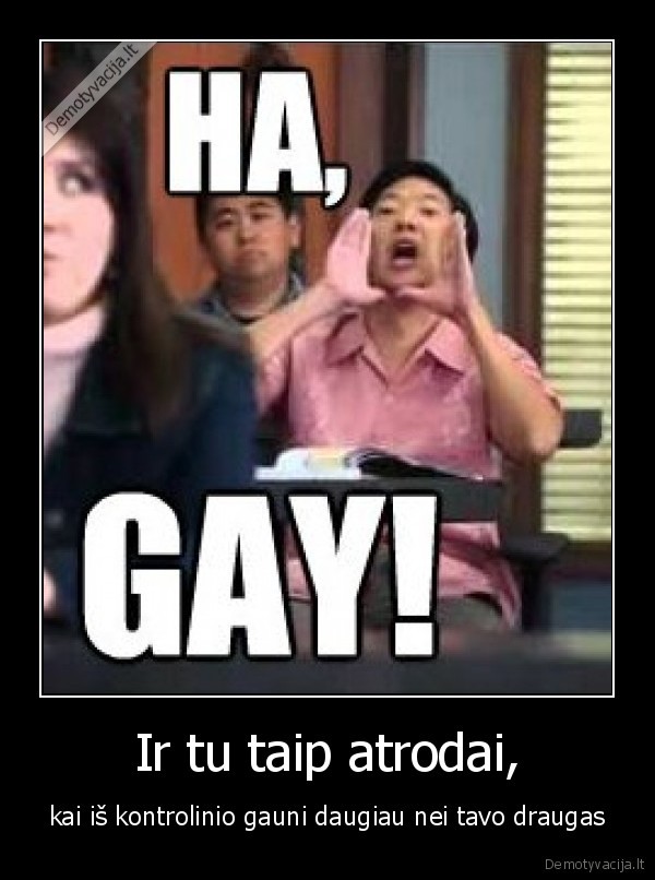 Ir tu taip atrodai,